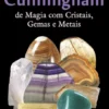 Enciclopédia Cunningham de Magia com Cristais, Gemas e Metais