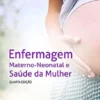 Enfermagem Materno-Neonatal e Saúde da Mulher