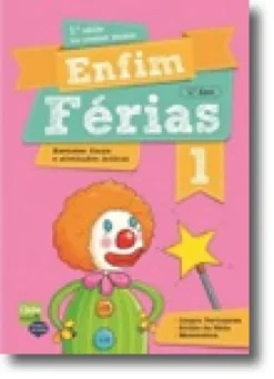 Enfim Férias - Língua Portuguesa, Estudo do Meio e Matemática - 1º Ano
