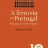 Ensaios da Fundação - A Ferrovia em Portugal