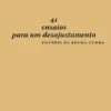 41 Ensaios para um Desajustamento