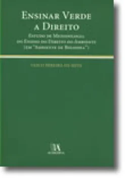 Ensinar Verde a Direito - Estudo de Metodologia do Ensino do Direito do Ambiente (em 'Ambiente de Bolonha')