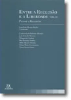 Entre a Reclusão e a Liberdade Vol. II - Pensar a Reclusão