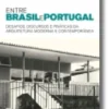 Entre Brasil e Portugal: desafios, discursos e práticas da arquitectura