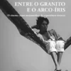 Entre o Granito e o Arco-Íris - O Cinema comoMetamorfose da Experiência Interior
