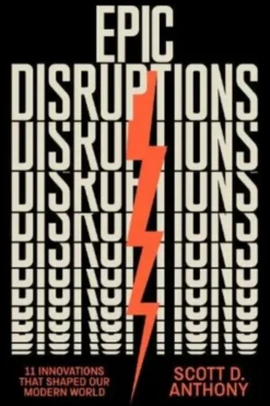 Epic Disruptions - 11 Innovations That Shaped Our Modern World