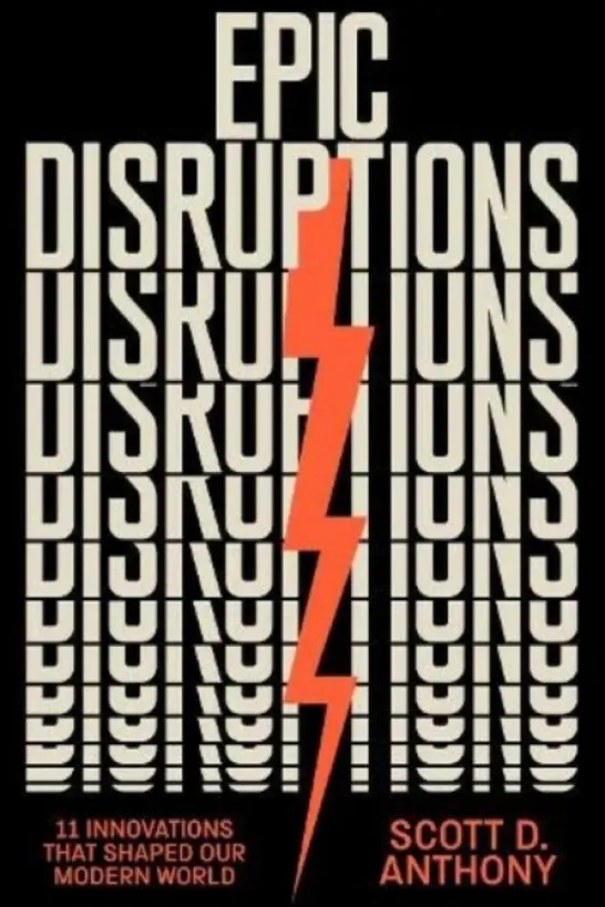 Epic Disruptions - 11 Innovations That Shaped Our Modern World