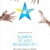 Equipas de Alto Rendimento - Saber Liderar Equipas de Trabalho
