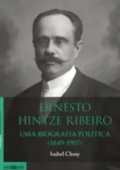 Ernesto Hintze Ribeiro (1849-1907) - Biografia Parlamentar