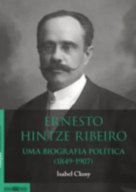 Ernesto Hintze Ribeiro (1849-1907) - Biografia Parlamentar