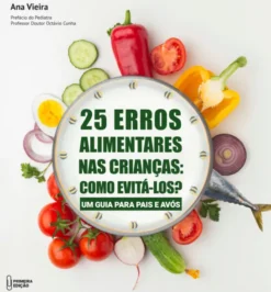 25 Erros Alimentares nas Crianças: Como Evitá-los? - Um Guia Para Pais E Avós