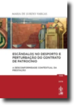 Escândalos no Desporto e Perturbação do Contrato de Patrocínio - A Desconformidade Contextual da Prestação