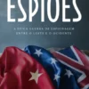 Espiões - A Épica Guerra de Espionagem Entre o Este e o Ocidente