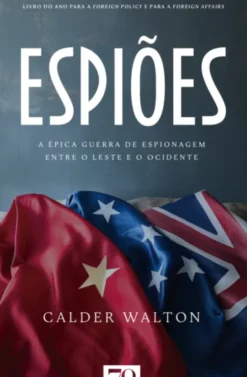Espiões - A Épica Guerra de Espionagem Entre o Este e o Ocidente