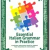 Essential italian grammar in practice. A reference and practice book for student