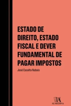 Estado de Direito, Estado Fiscal e Dever Fundamental de Pagar Impostos