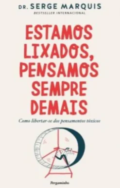 Estamos Lixados, Pensamos Sempre Demais