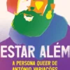 Estar Além - A Persona Queer de António Variações