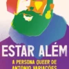 Estar Além - A Persona Queer de António Variações