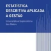 Estatística Descritiva Aplicada à Gestão