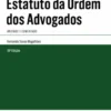 Estatuto da Ordem dos Advogados - Anotado e Comentado - 18ª Edição