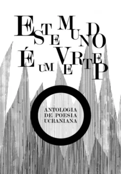 Este Mundo É um Vertep - Antologia de Poesia Ucraniana