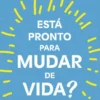 Está Pronto para Mudar de Vida?