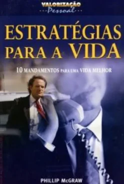Estratégias Para A Vida - 10 Mandamentos Para Uma Vida Melhor