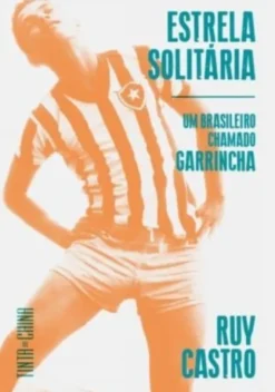 Estrela Solitária: um brasileiro chamado Garrincha