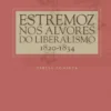 Estremoz nos Alvores do Liberalismo - 1820-1834