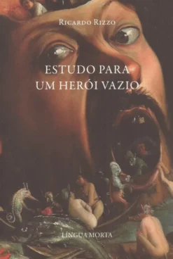 Estudo para Um Herói Vazio - Antologia 2007-2020