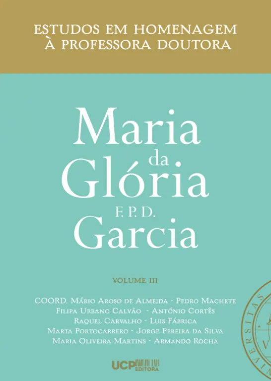 Estudos em Homenagem à Professora Doutora Maria da Glória F. P. D. Garcia - Volume III