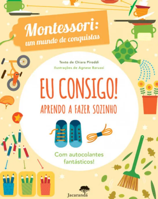 Eu Consigo! Aprendo a Fazer Sozinho - Montessori: Um Mundo de Conquistas