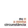 Eu e a minha Circunstância