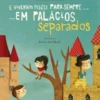 E Viveram Felizes para Sempre... em Palácios Separados