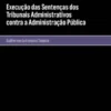 Execução das Sentenças dos Tribunais Administrativos contra a Administração Pública