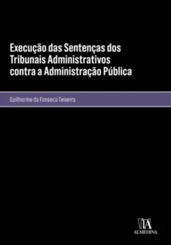 Execução das Sentenças dos Tribunais Administrativos contra a Administração Pública