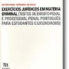 Exercícios Jurídicos em Matéria Criminal (Testes de Direito Penal e Processual Penal Português para Estudantes e Licenciados)