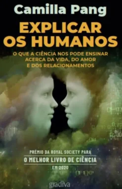 Explicar os Humanos -O que a Ciência nos Pode Ensinar Acerca da Vida, do Amor e dos Relacionamentos