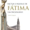 Factos e Figuras de Fátima, Um Dicionário