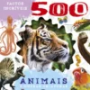 500 Factos Incríveis - Animais e Outras Criaturas