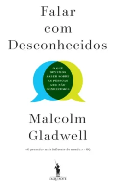 Falar com Desconhecidos: o que devemos saber sobre as pessoas que não conhecemos