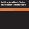 Falsificação de moeda, títulos equiparados e cartão de crédito