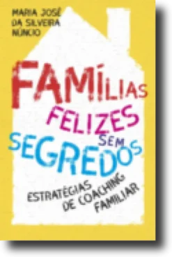 Famílias Felizes Sem Segredos: estratégia de coaching familiar