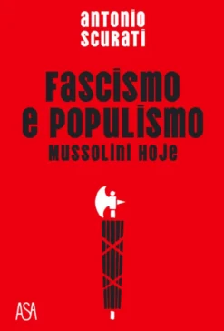 Fascismo e Populismo - Mussolini Hoje
