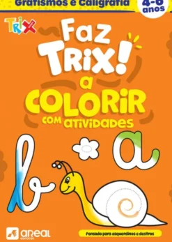 Faz Trix! A Colorir com Atividades - Grafismos e Caligrafia - 4-6 Anos