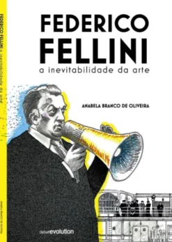Federico Fellini - A Inevitabilidade da Arte