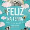 Feliz na Terra Dicas do paraíso