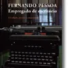 Fernando Pessoa Empregado de Escritório