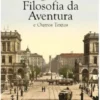 Filosofia da Aventura e Outros Textos